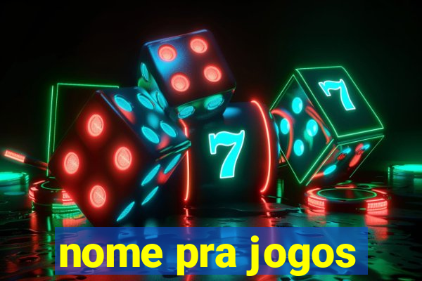 nome pra jogos